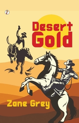 Desert Gold by Zane Grey 9789358046236