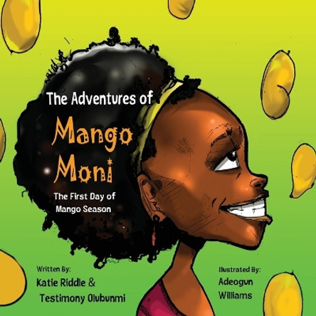 The Adventures of Mango Moni: The First Day of Mango Season by Testimony Olubunmi 9781952833472