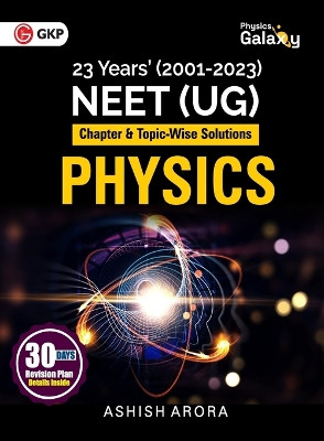 Physics Galaxy 2024: Physics - 23 Years' NEET - Chapter-wise & Topic-Wise Solutions (2001-2023) by Ashish Arora by Ashish Arora 9789356813632