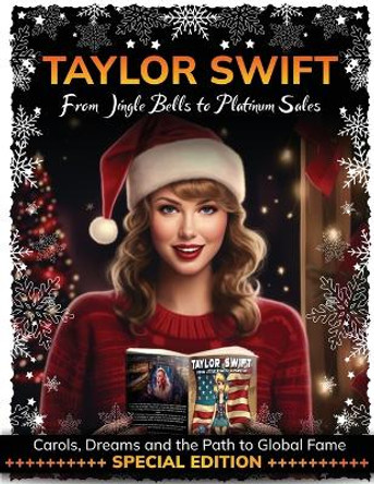 "Taylor Swift: From Jingle Bells to Platinum Sales" by Harmony A Star 9788449593451