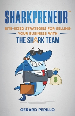 Sharkpreneur: Bite-Sized Strategies for Selling Your Business With the Shark Team by Shannon Buritz 9781954757417