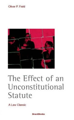 The Effect of an Unconstitutional Statute by Oliver Peter Field 9781893122536