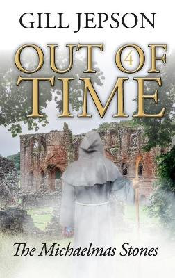 Out of Time 4: The Michaelmas Stones by Gill Jepson 9781913898014