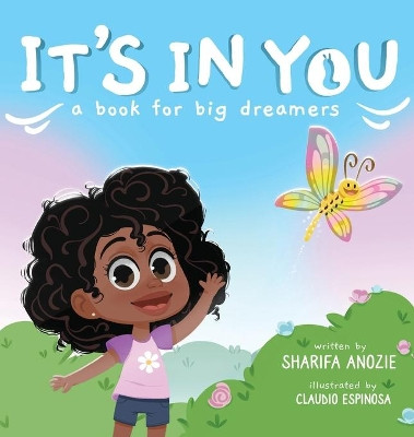 It's In You: A Book For Big Dreamers by Sharifa Anozie 9781734633207