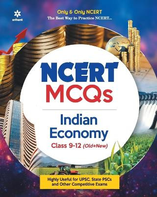Ncert MCQS Indian Economy Class 9-12: Highly Useful for Upsc , State Psc and Other Competitive Exams by Rakesh Kumar Roshan 9789326191067