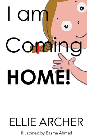 I am Coming Home: Story of a young girl designing activities to pass time and then party with her mother by Ellie Archer 9781088028810