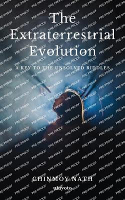 The Extraterrestrial Evolution by Chinmoy Nath 9789357140997