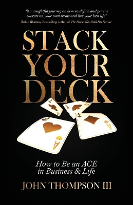 Stack Your Deck: How to Be an ACE in Business & Life by John Thompson, III 9798885044462