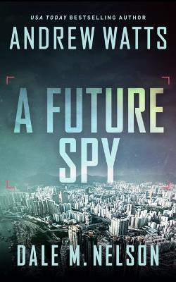 A Future Spy by Andrew Watts 9781648753725