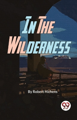 In The Wilderness by Robert Hichens 9789357486798