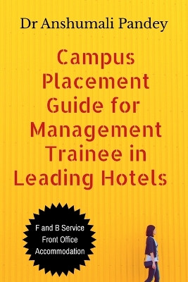Campus Placement Guide for Management Trainee in Leading Hotels by Dr Anshumali 9798889590460