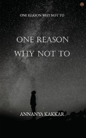 One Reason Why Not To by Annanya Kakkar 9789354583070