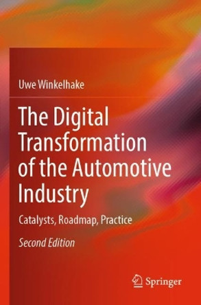 The Digital Transformation of the Automotive Industry: Catalysts, Roadmap, Practice by Uwe Winkelhake 9783030838287