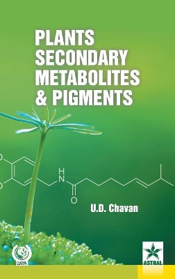 Plants Secondary Metabolites and Pigments by U. D. Chavan 9789351309185