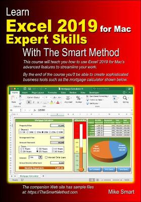 Learn Excel 2019 for Mac Expert Skills with The Smart Method: Tutorial teaching Advanced Techniques by Mike Smart 9781909253339