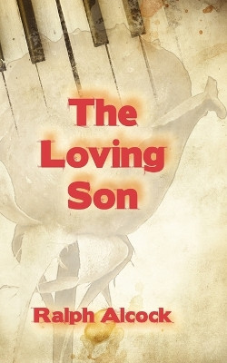 The Loving Son by Ralph Alcock 9781908775221