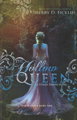 The Hollow Queen by Sherry D Ficklin 9781634225038