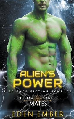 Alien's Power by Eden Ember 9798201510077