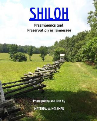 Shiloh: Preeminence and Preservation in Tennessee by Matthew A. Holzman 9781364069049