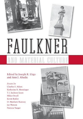 Faulkner and Material Culture by Joseph R. Urgo 9781617037122
