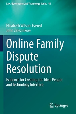 Online Family Dispute Resolution: Evidence for Creating the Ideal People and Technology Interface by Elisabeth Wilson-Evered 9783030646479