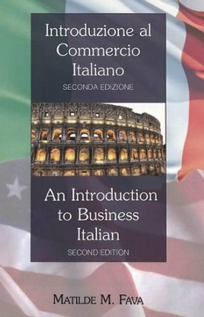 Introduzione al Commercio Italiano- An Introduction to Business Italian: Seconda Edizione- Second Edition by Matilde M. Fava 9781433110467