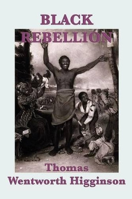 Black Rebellion by Thomas Wentworth Higginson 9781617206900