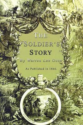 The Soldier's Story: Of His Captivity at Andersonville, Belle Isle, and Other Rebel Prisons by Thomas Nast 9781582182278