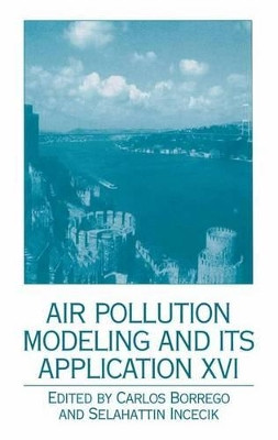 Air Pollution Modeling and Its Application XVI by Carlos Borrego 9781461346975