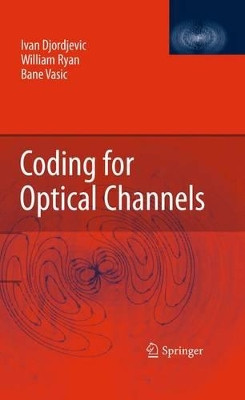 Coding for Optical Channels by Ivan Djordjevic 9781489983237