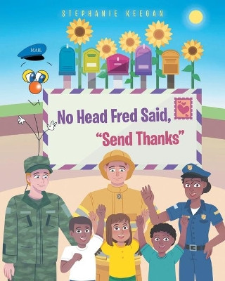 No Head Fred Said: Send Thanks by Stephanie Keegan 9781643507569