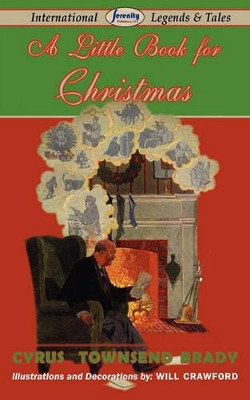 A Little Book for Christmas by Cyrus Townsend Brady 9781604507621