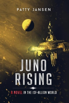 Juno Rising: An ISF-Allion Novel by Patty Jansen 9781925841428