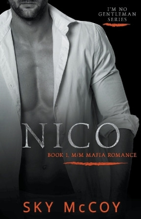 Nico: Book 1 "I'm No Gentleman" by Sky McCoy 9798224118922
