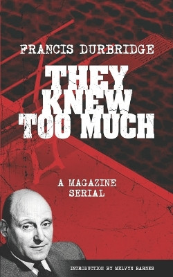They Knew Too Much - A Magazine Serial by Melvyn Barnes 9781915887368