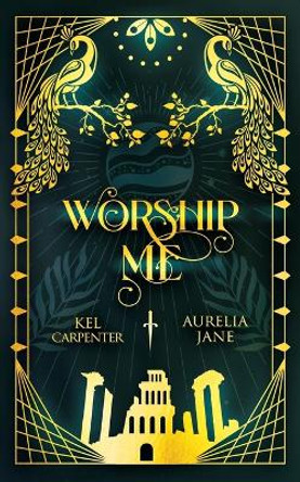 Worship Me by Kel Carpenter 9781957953298