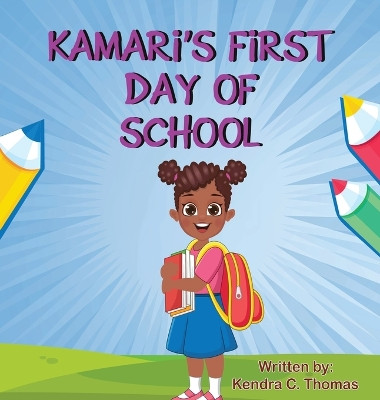 Kamari's First Day of School by Kendra C Thomas 9798869010131