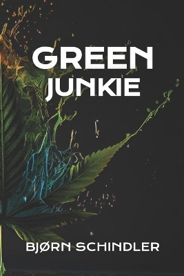 Green Junkie by Bjørn Schindler 9788294081028