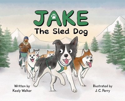 Jake the Sled Dog by Keely Walker 9798218333904