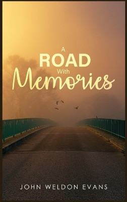 Road with Memories by John Weldon Evans 9781962012188