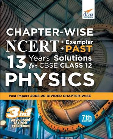 Chapter-wise NCERT + Exemplar + PAST 13 Years Solutions for CBSE Class 12 Physics 7th Edition by Disha Experts 9788194528661