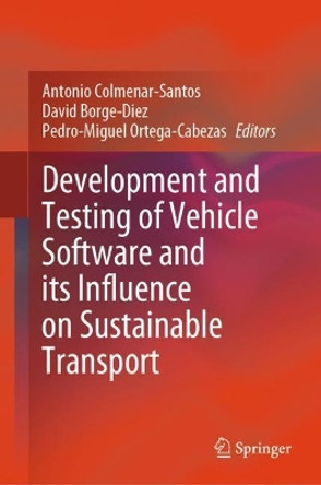 Development and Testing of Vehicle Software and its Influence on Sustainable Transport by Antonio Colmenar-Santos 9783031476297