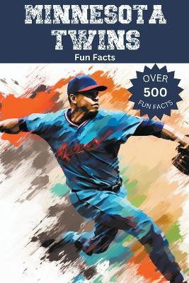 Minnesota Twins Fun Facts by Trivia Ape 9798223550174