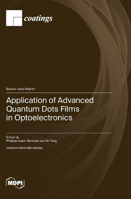 Application of Advanced Quantum Dots Films in Optoelectronics by Philippe Guyot-Sionnest 9783036590189