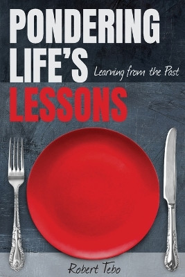 Pondering Life's Lessons by Robert Tebo 9781951188986