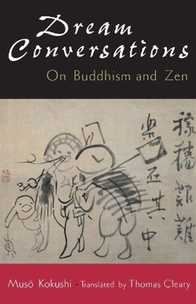 Dream Conversations: On Buddhism and Zen by Muso Kokushi 9781570622069