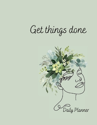 Daily Planner - Get things done!: Undated stylish Daily Planner with a gorgeous feminine design by Catalina Lulurayoflife 9784925542609