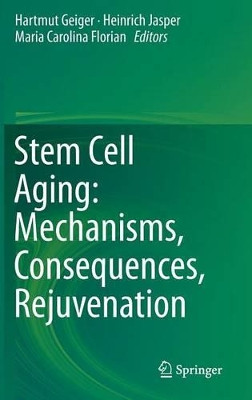 Stem Cell Aging: Mechanisms, Consequences, Rejuvenation by Hartmut Geiger 9783709112311