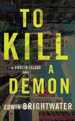 To Kill A Demon-A Novel: An Asian Gothic Horror Novel by Edwin Brightwater 9789574395194