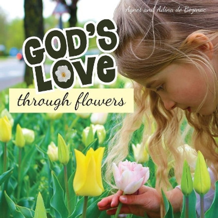 God's Love Through Flowers by Agnes De Bezenac 9781623876753